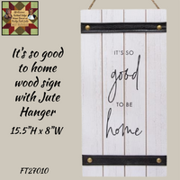 It's So Good To Be Home Wood Sign