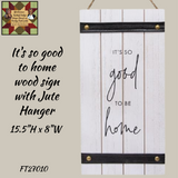 It's So Good To Be Home Wood Sign