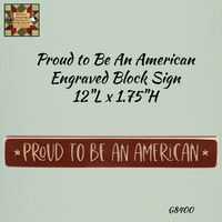 Proud to Be An American Engraved Block Sign 12"L