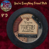 You're everything Grandma, Mother, Sister or Friend Plate 9"D