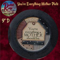 You're everything Grandma, Mother, Sister or Friend Plate 9"D