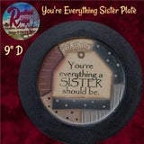 You're everything Grandma, Mother, Sister or Friend Plate 9"D