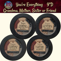 You're everything Grandma, Mother, Sister or Friend Plate 9"D