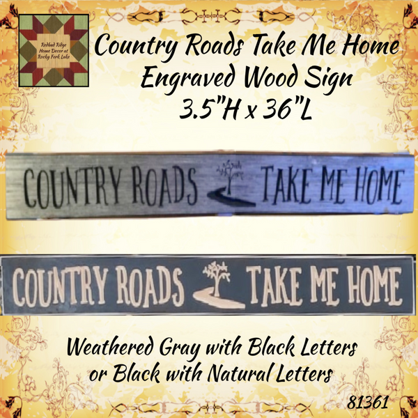 Country Roads....Take Me Home Engraved Wood Sign 3.5"x36" 2 Styles