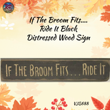 If the Broom Fits....Ride It Black Distressed Sign
