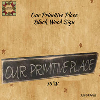 Our Primitive Place Black Aged & Distressed Wood Sign 38"L