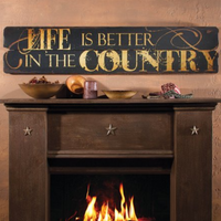 Sign Life is Better in the Country 48"L