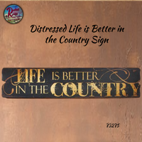 Sign Life is Better in the Country 48"L