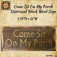 Come Sit On My Porch Distressed Black Wood Sign