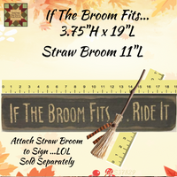 If the Broom Fits....Ride It Black Distressed Sign