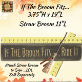 If the Broom Fits....Ride It Black Distressed Sign