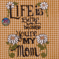 Life is Better because you're MY Mom Towel