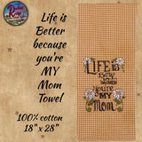 Life is Better because you're MY Mom Towel