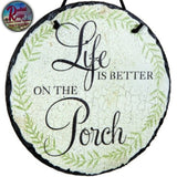 Life is Better on the Porch Slate Sign